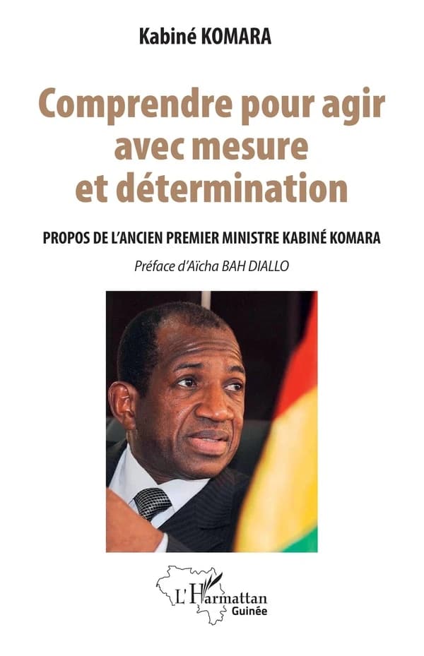 Comprendre pour agir avec mesure et détermination : propos de l'ancien Premier ministre Kabiné Komara