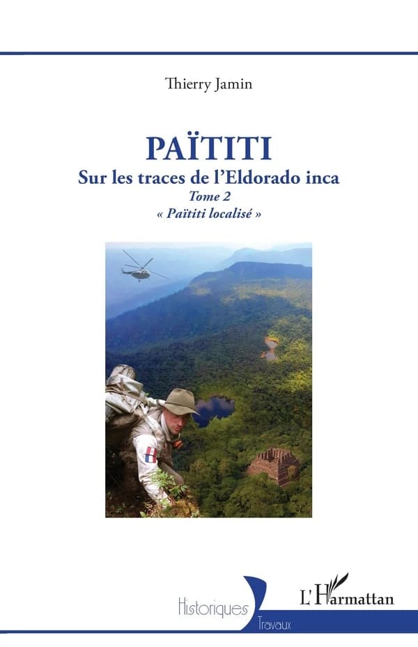 Païtiti : sur les traces de l'Eldorado inca. Tome 2, Païtiti localisé