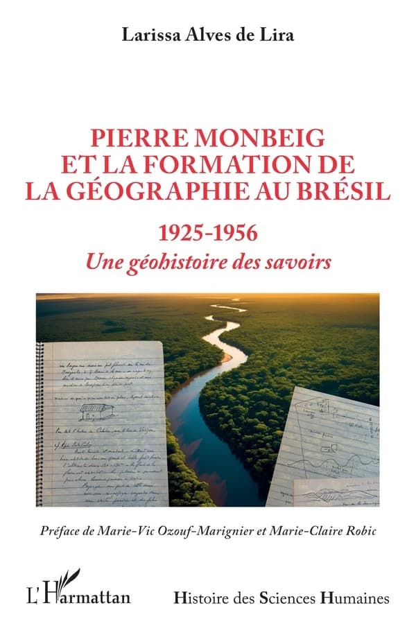 Pierre Monbeig et la formation de la géographie au Brésil, 1925-1956 : une géohistoire des savoirs