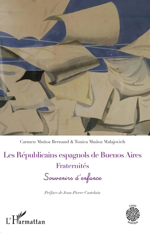 Les Républicains espagnols de Buenos Aires : fraternités : souvenirs d'enfance