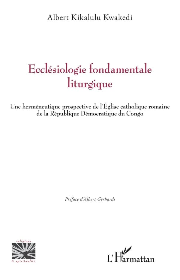 Ecclésiologie fondamentale liturgique : une herméneutique prospective de l'Église catholique romaine de la République démocratique du Congo