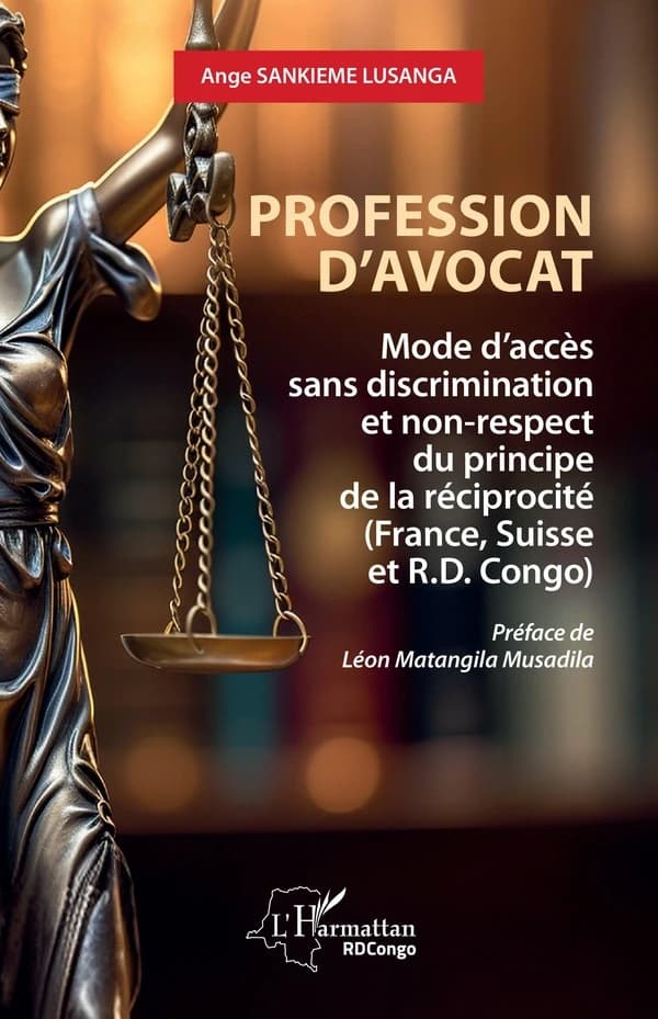 Profession d'avocat : mode d'accès sans discrimination et non-respect du principe de la réciprocité, France, Suisse et R. D. Congo