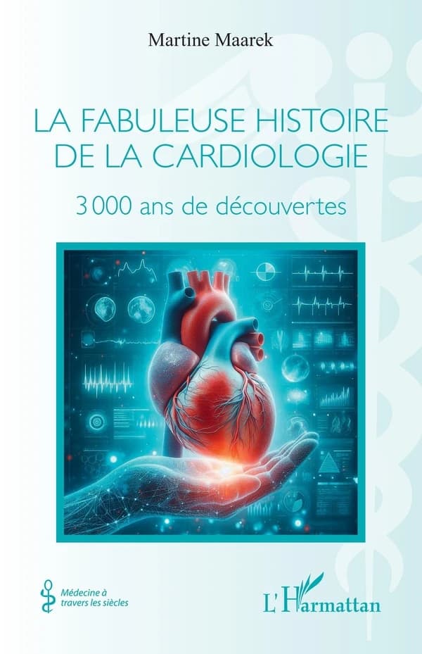 La fabuleuse histoire de la cardiologie : 3 000 ans de découvertes