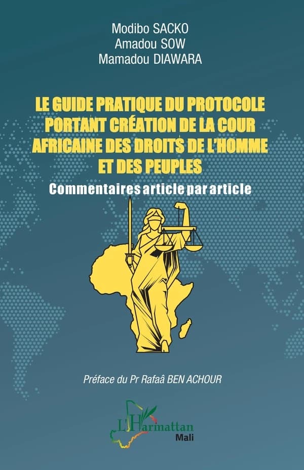 Le guide pratique du protocole portant création de la Cour africaine des droits de l'homme et des peuples : Commentaires article par article
