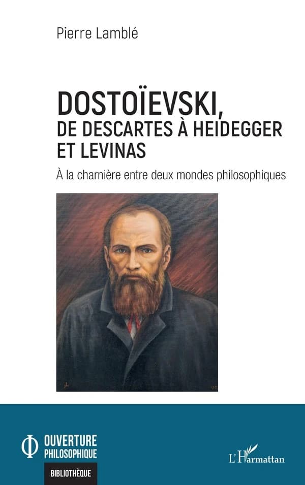 Dostoïevski, de Descartes à Heidegger et Levinas : À la charnière entre deux mondes philosophiques