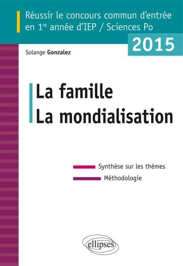 La famille, la mondialisation : réussir le concours commun d'entrée en 2e année d'IEP 2015