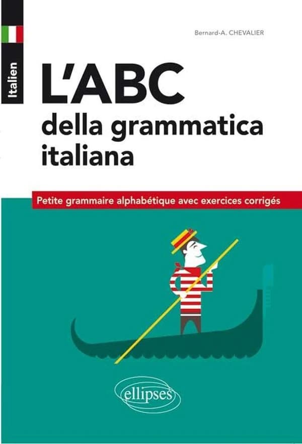 L'ABC della grammatica italiana : petite grammaire alphabétique, avec exercices corrigés