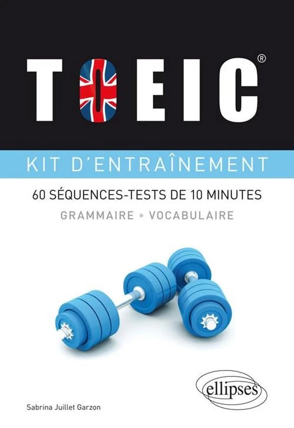 TOEIC, kit d'entraînement : grammaire, vocabulaire, 60 séquences-tests de 10 minutes