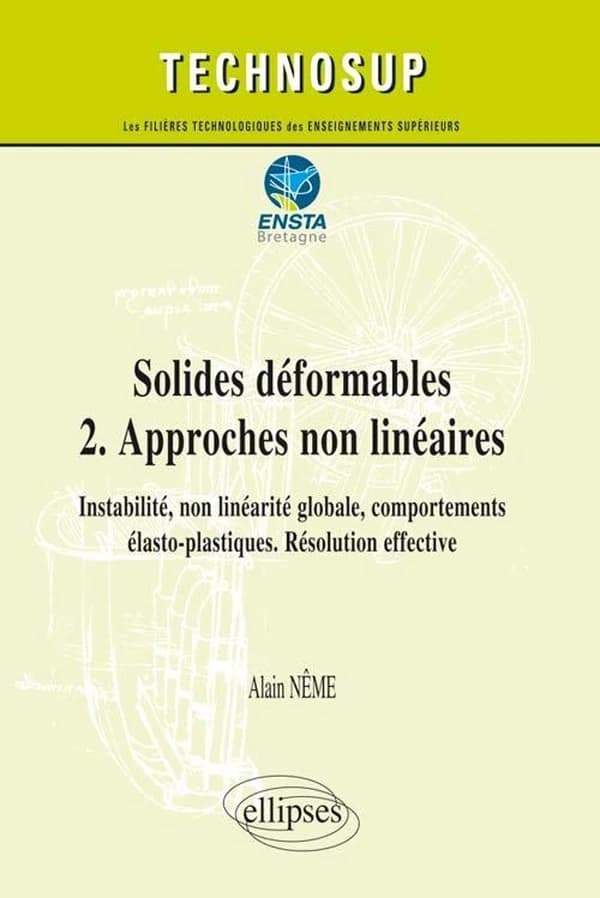 Solides déformables. 2, Approches non linéaires : instabilité, non linéarité globale, comportements élasto-plastiques, résolution effective : cours et exercices corrigés