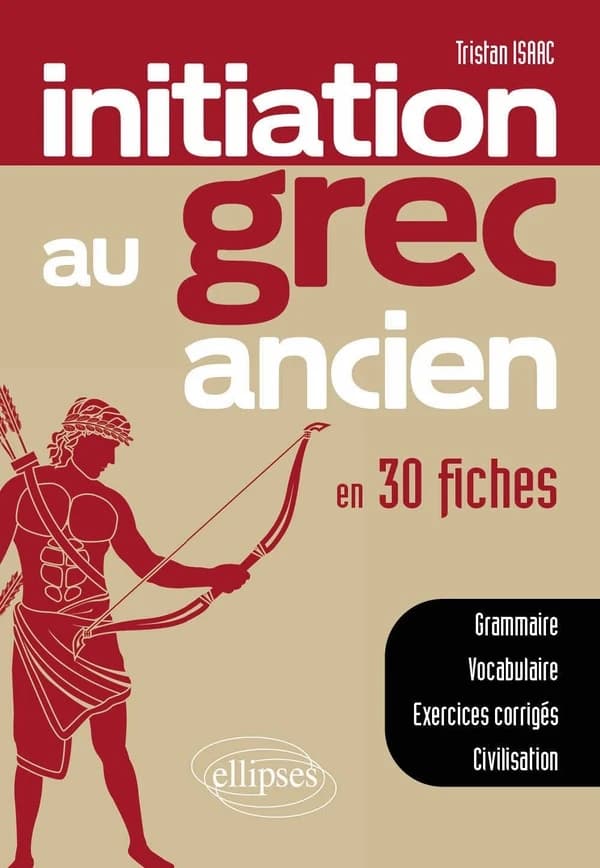 Initiation au grec ancien : en 30 fiches