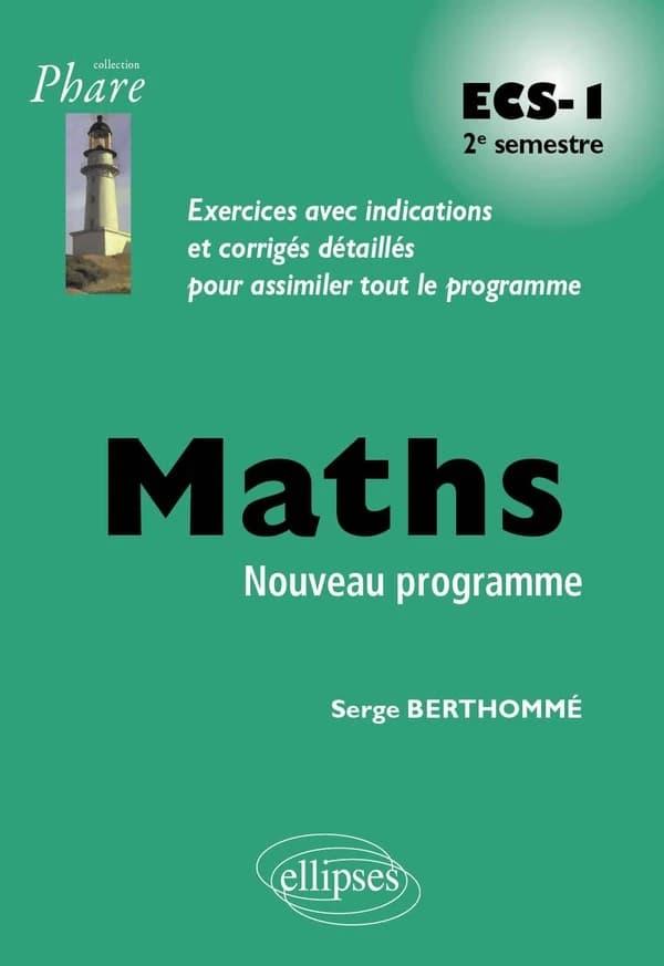 Maths : ECS-I, 2e semestre : exercices avec indications et corrigés détaillés pour assimiler tout le programme