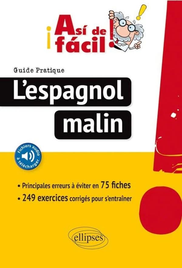 ¡ Así de facil ! : l'espagnol malin, guide pratique : 75 fiches pour réussir, exercices corrigés
