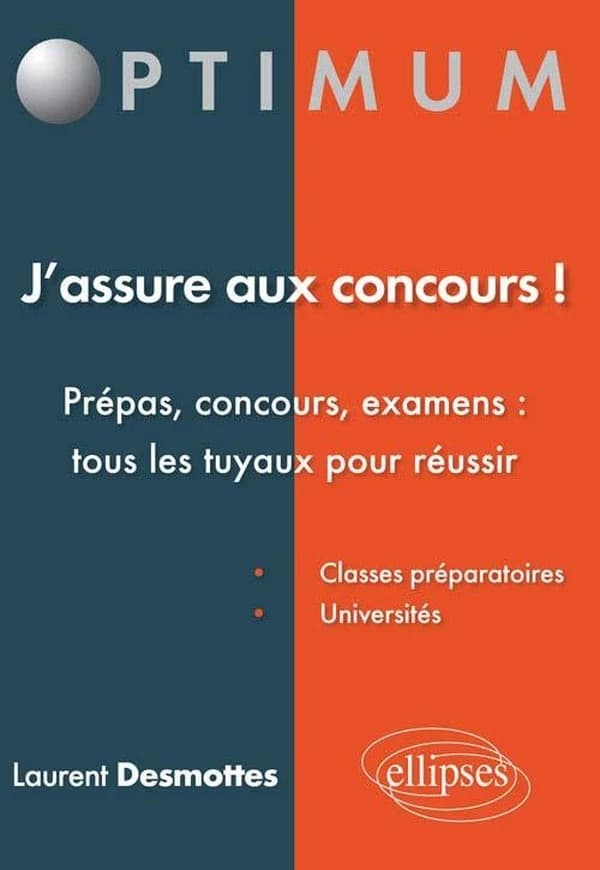 J'assure aux concours ! : prépas, concours, examens, tous les tuyaux pour réussir