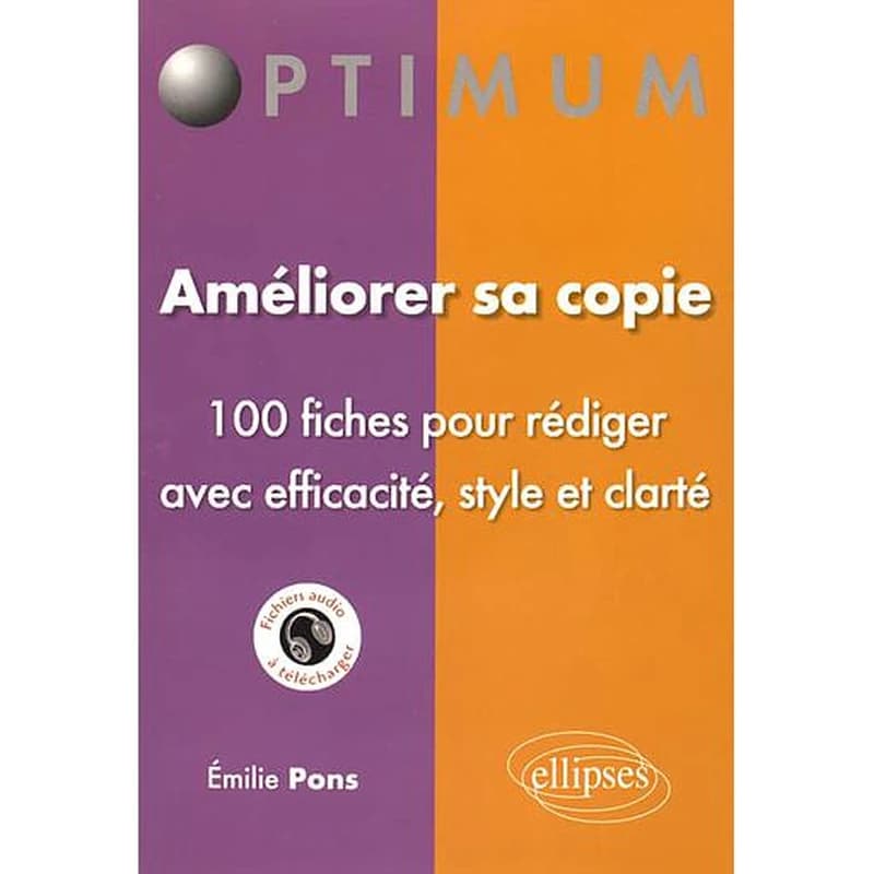 Améliorer sa copie : 100 fiches pour rédiger avec efficacité, style et clarté