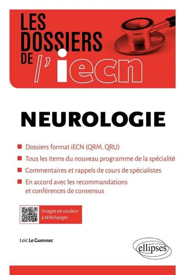 Neurologie : dossiers format iECN, QRM, QRU : tous les items du nouveau programme de la spécialité : commentaires et rappels de cours de spécialistes : en accord avec les recommandations et conférences de consensus