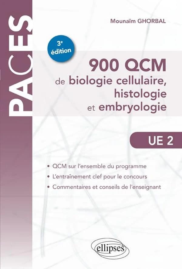 900 QCM de biologie cellulaire, histologie et embryologie : [UE 2] (3e éd.) Mounaïm Ghorbal,...