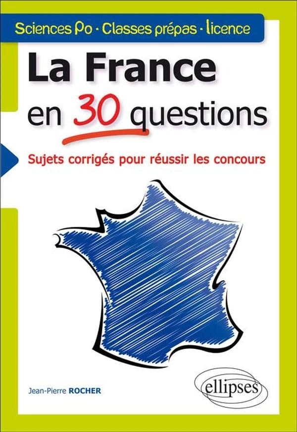La France en 30 questions : sujets corrigés pour réussir les concours : Sciences po, classes prépas, licence