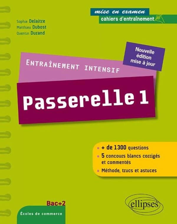 Entraînement intensif, Passerelle 1 : méthode, astuces, 5 concours blancs corrigés : bac + 2, écoles de commerce (Nouvelle éd. mise à jour) Sophie Delaitre, Matthieu Dubost, Quentin Durand