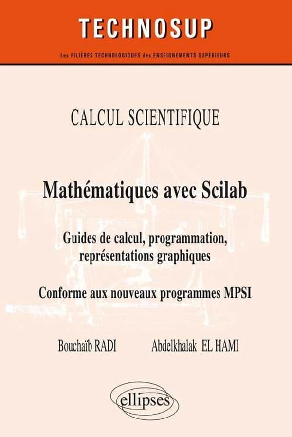 Mathématiques avec Scilab : guide de calcul, programmation, représentations graphiques : conforme au nouveau programme MPSI