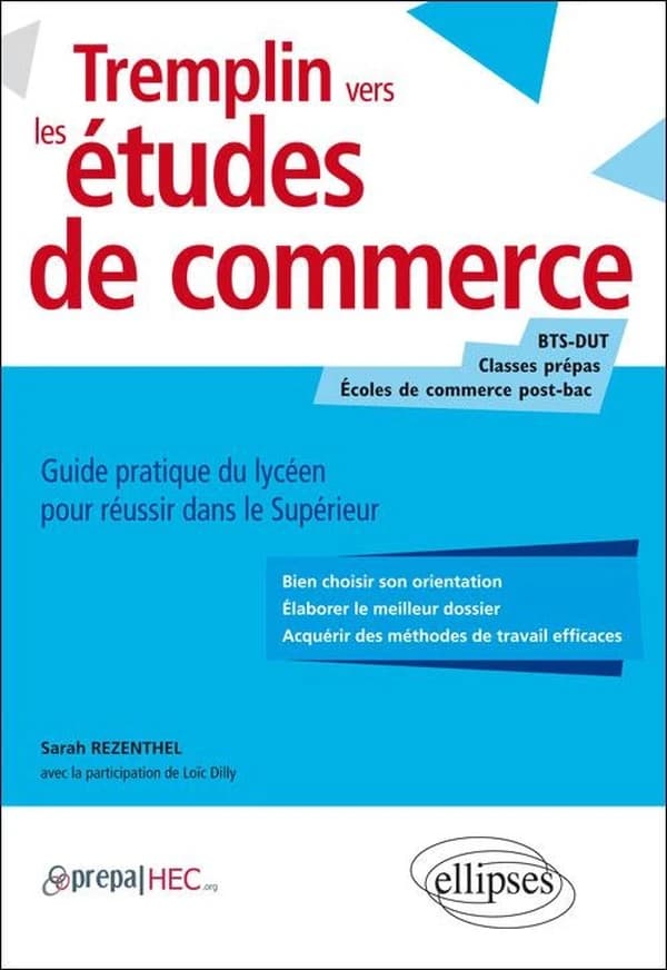 Tremplin vers les études de commerce : guide pratique du lycéen pour réussir dans le supérieur