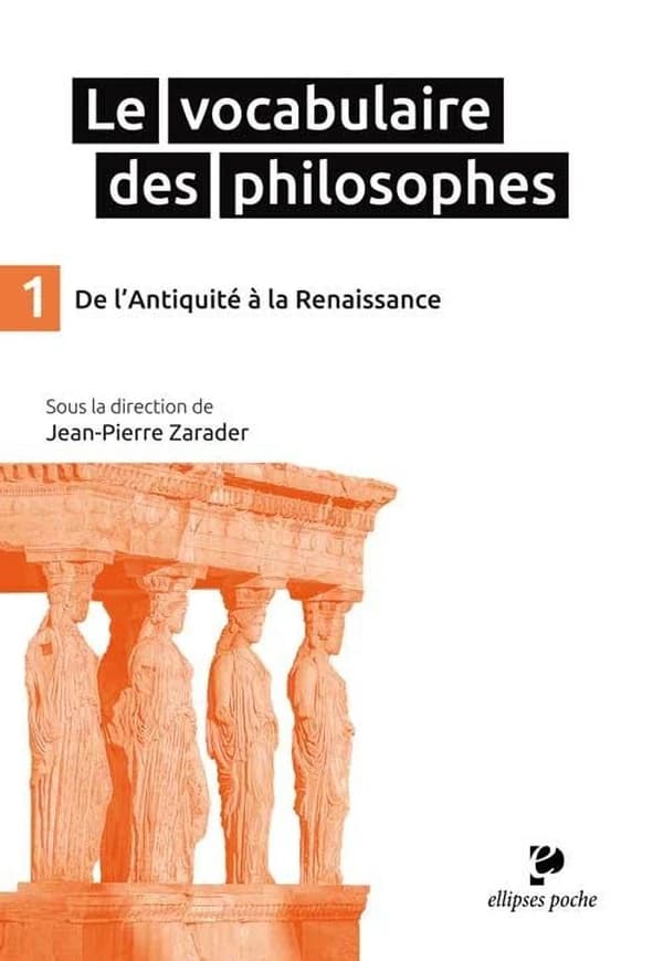 Le vocabulaire des philosophes. 1, De l'Antiquité à la Renaissance
