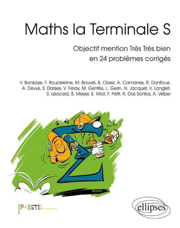 Maths la Terminale S : Objectif mention très très bien en 24 problèmes corrigés