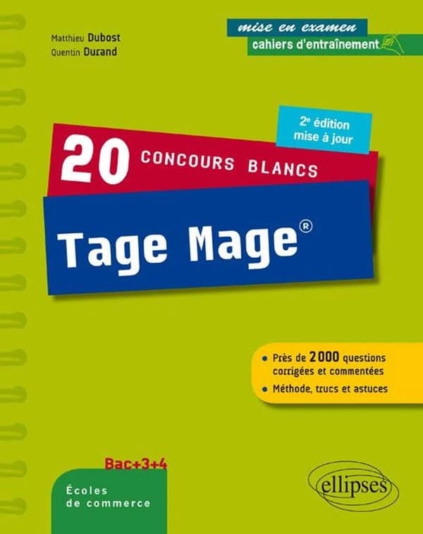 20 concours blancs Tage Mage : près de 2000 questions corrigées et commentées, méthode, trucs et astuces : bac +3+4, écoles de commerce (2e éd. mise à jour) Matthieu Dubost, Quentin Durand