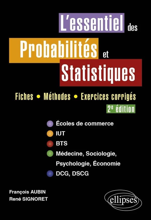 L'essentiel des probabilités et statistiques : fiches, méthodes, exercices corrigés (2e éd.) François Aubin, René Signoret