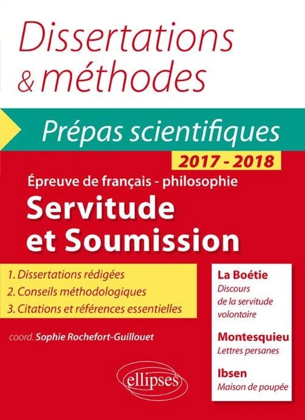Servitude et soumission : "Discours de la servitude volontaire", La Boétie, "Lettres persanes", Montesquieu, "Maison de poupée", Ibsen : CPGE 2017-2018, dissertations