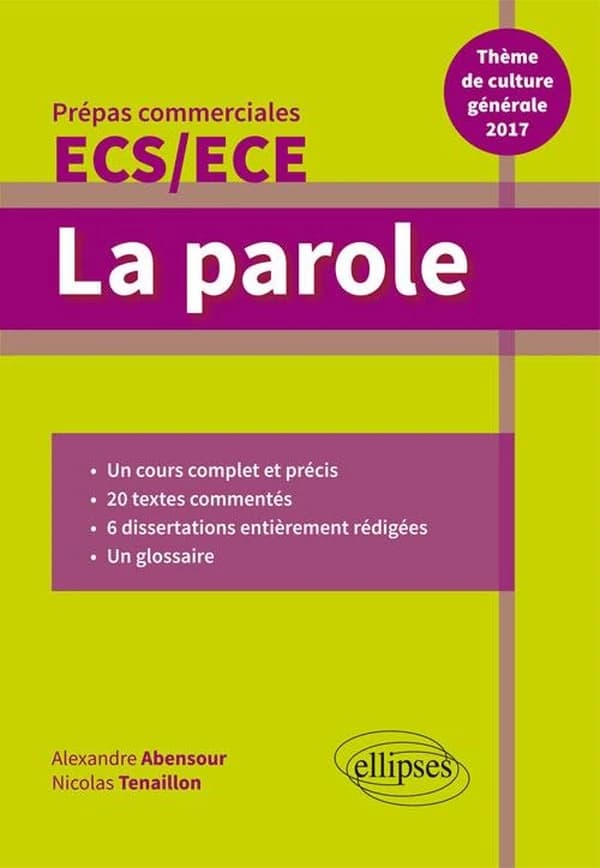 La parole : prépas commerciales ECS-ECE, thème de culture générale 2017, un cours complet et précis, 20 textes commentés...