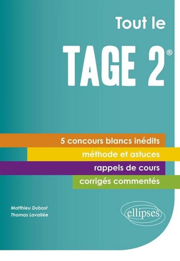 Tout le TAGE 2 : 5 concours blancs inédits, corrigés détaillés et commentés, méthodologie...
