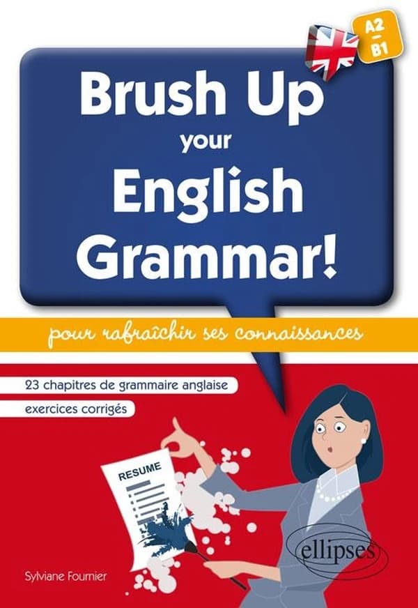 Brush up your English grammar ! : A2-B1 : 23 chapitres de grammaire anglaise avec exercices corrigés pour rafraîchir ses connaissances