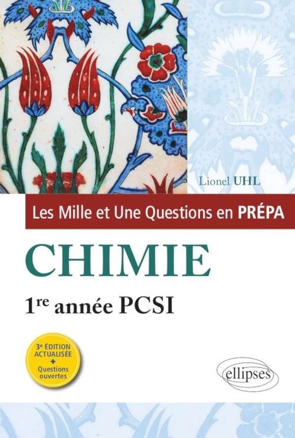 Chimie : 1re année PCSI (3e éd. actualisée + questions ouvertes) Lionel Uhl,...