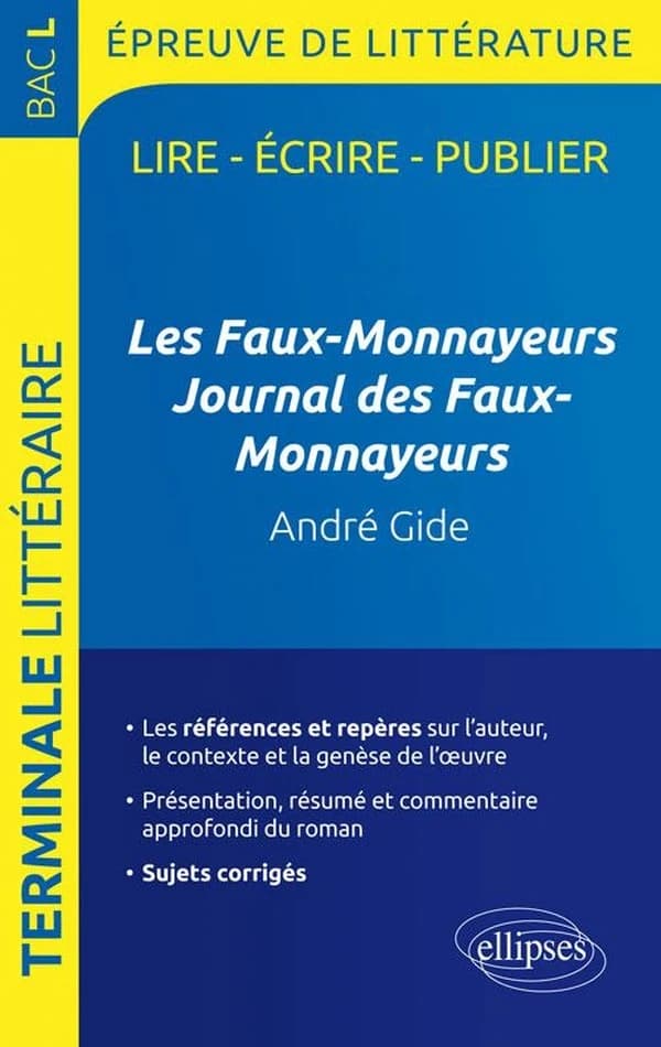 Les faux-monnayeurs et journal des faux-monnayeures d'Andre Gide ; épreuve de littérature ; lire, écrire, publier ; terminale L ; bac L