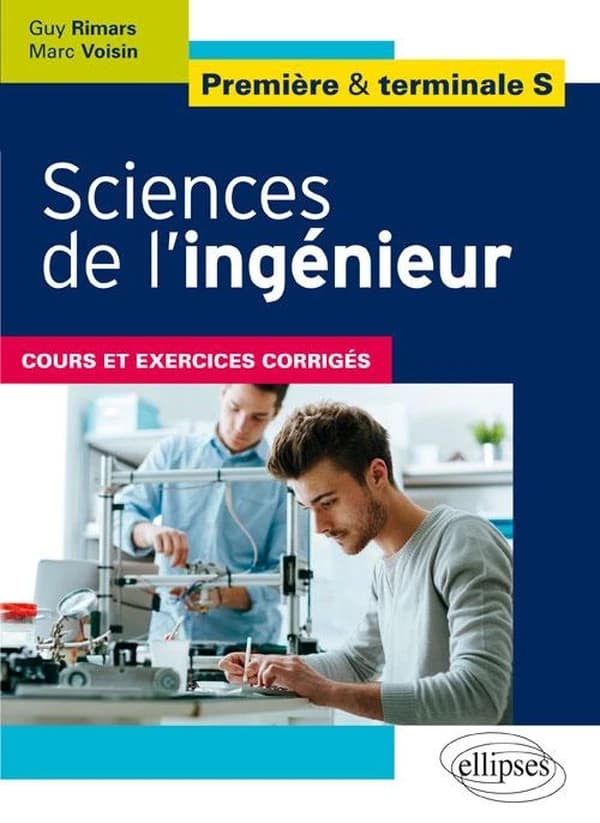 Sciences de l'ingénieur : première & terminale S. : cours et exercices corrigés
