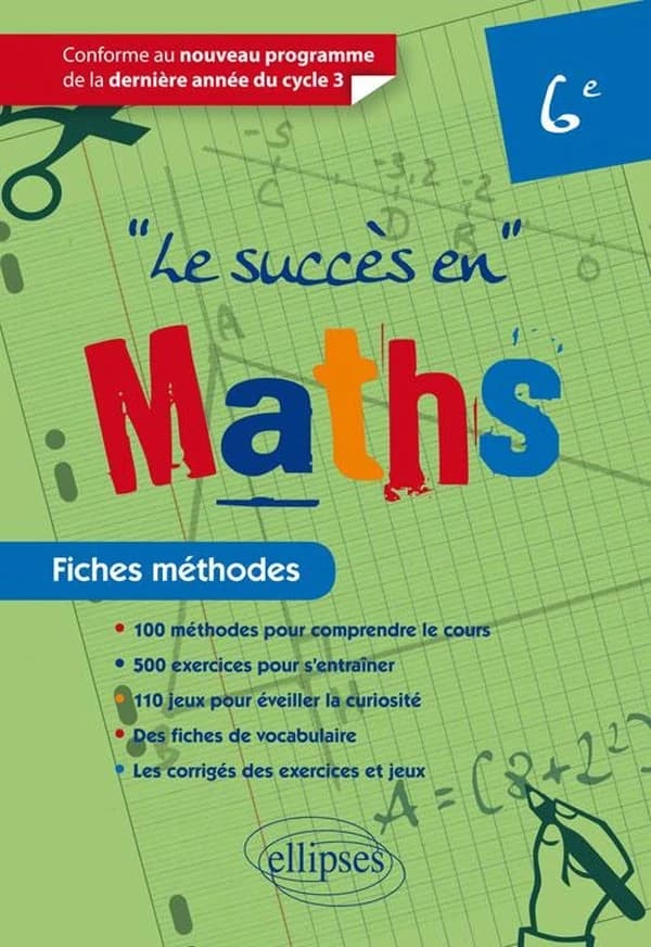 Le succès en maths : fiches méthodes, 6e