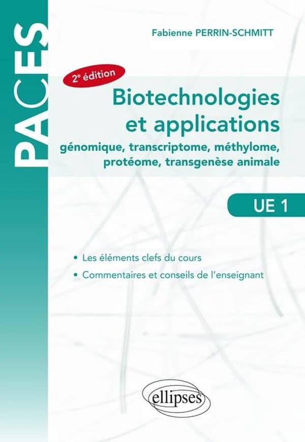 Biotechnologies et applications : génomique , transcriptome , méthylome, protéome, transgenèse animale (2e éd.) Fabienne Perrin-Schmitt,...