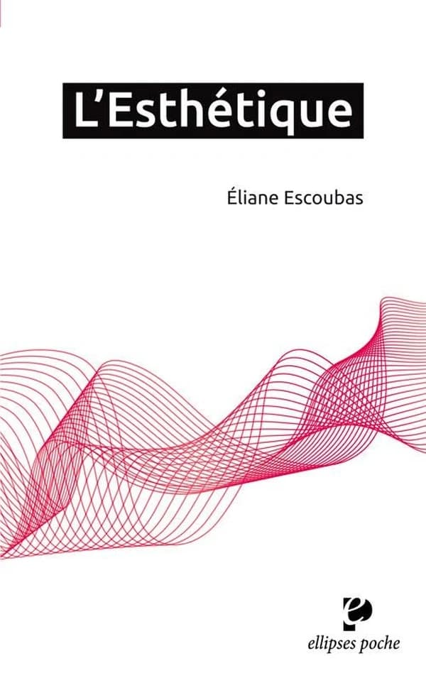 L'esthétique ([Nouvelle éd.]) Éliane Escoubas