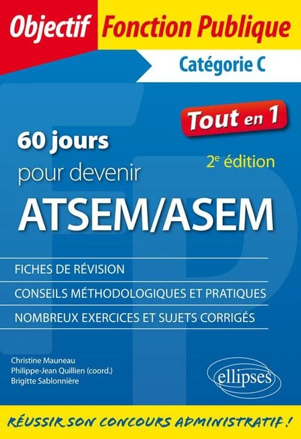 60 jours pour devenir ATSEM-ASEM : catégorie C (2e éd.) Christine Mauneau,... Brigitte Sablonnière,... ; Philippe-Jean Quillien,... coord.