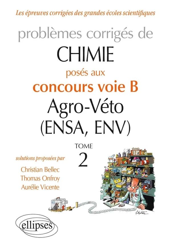 Problèmes corrigés de chimie posés au concours voie B agro-véto (ENSA, ENV). Tome 2, 2012-2016