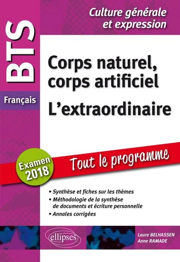 Français ; culture génerale et expression ; corps naturel corps artificiel, l'extraordinaire ; tout le programme (examen 2018)