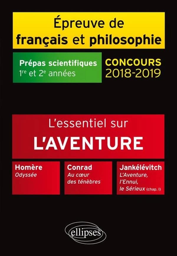 L'essentiel sur l'aventure : Homère, "Odyssée", Conrad, "Au coeur des ténèbres", Jankélévitch, "L'aventure, l'ennui, le sérieux", chap. 1 : épreuve de français-philosophie, prépas scientifiques 2017-2018, 1re et 2e années