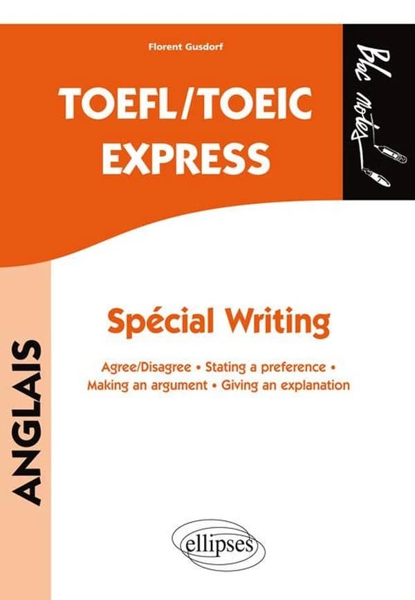 TOEFL-TOEIC express : special writing : agree-disagree, stating a preference, making an argument, giving an explanation