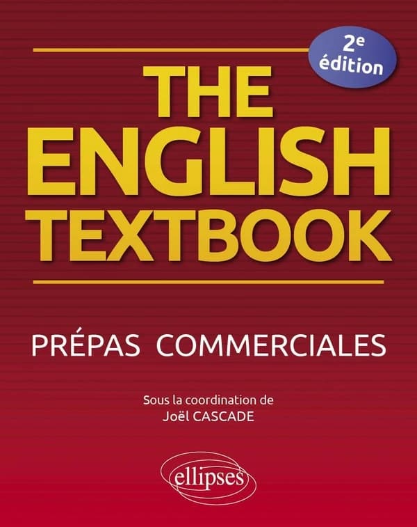The English textbook : prépas commerciales (2e éd.) Évelyne Bataille, Michael Begley, Marie-Christine Capobianco... [et al.] ; sous la coordination de Joël Cascade ; illustrations de Laura Gautheron
