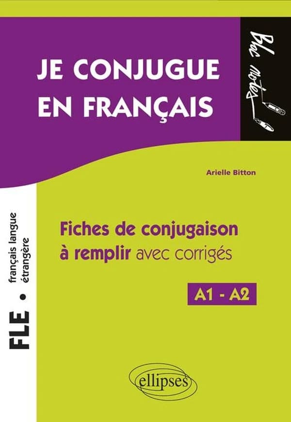 Je conjugue en français : fiches de conjugaison à remplir : avec corrigés : niveau 1, A1-A2