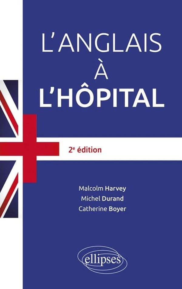 L'anglais à l'hôpital (2e éd.) Michel Durand, Malcolm Harvey, Catherine Boyer