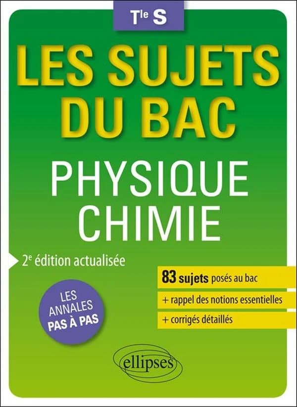 Les sujets du bac : physique-chimie ; terminale S (2e édition)