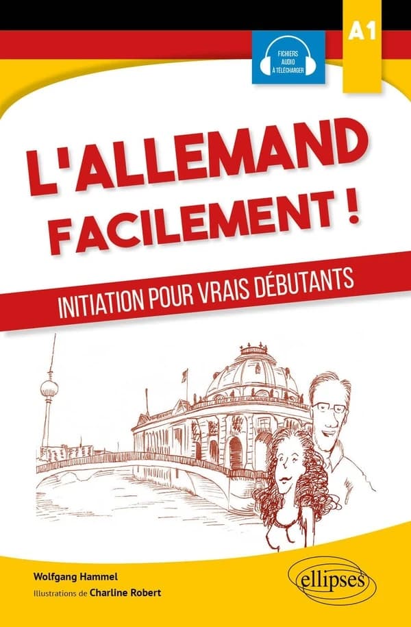 L'allemand facilement : initiation pour vrais débutants : A1