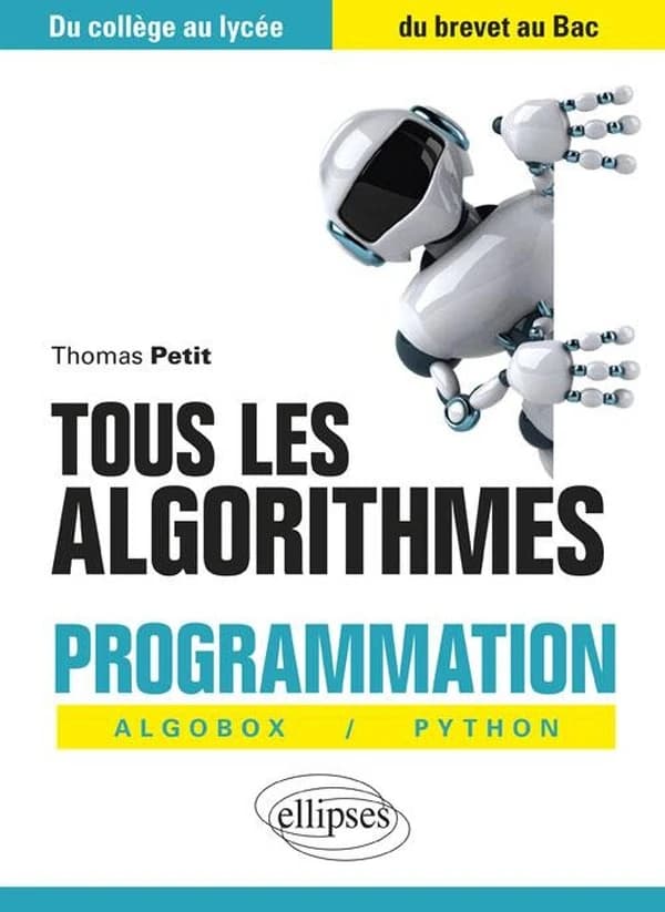 Tous les algorithmes : programmation Algobox, Python : du collège au lycée, du brevet au bac