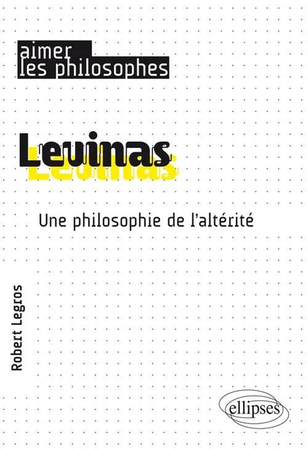 Levinas : une philosophie de l'altérité